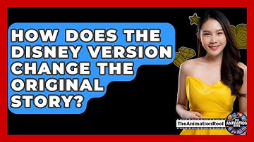 How Does The Disney Version Change The Original Story? - The Animation Reel