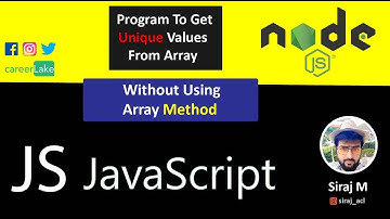 JavaScript | Program To Get Unique Values From Array | Without Using Array Method | Siraj M