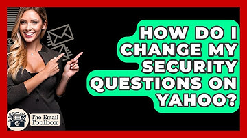 How Do I Change My Security Questions On Yahoo? - TheEmailToolbox.com