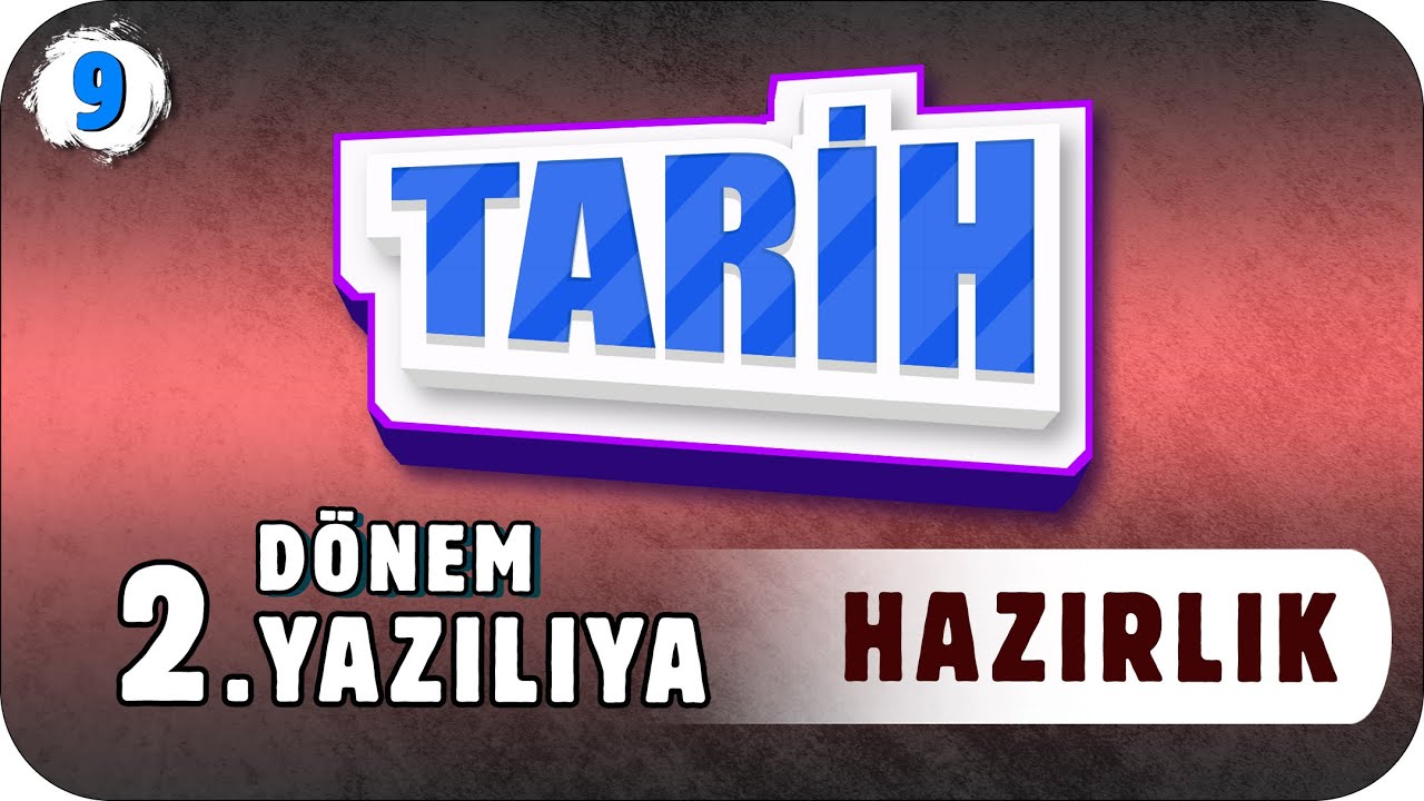 9. Sınıf Tarih 2. Dönem 2. Yazılıya Hazırlık 