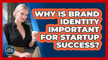 Why Is Brand Identity Important For Startup Success?