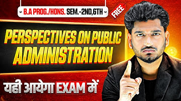 Perspectives on Public Administration | B.A Prog./Hons. Sem. 2nd/6th Most Important Qust. with Ans.