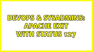 Celebrity DevOps & SysAdmins: apache exit with status 127 (2 Solutions!!) Net Worth