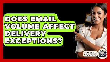 Does Email Volume Affect Delivery Exceptions? - TheEmailToolbox.com