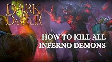 How to Kill Every Inferno Demon (No Cheese) - Dark and Darker