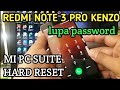 Redmi note 3 pro kenzo lupa password-hard reset Mi PC suite