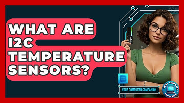 What Are I2C Temperature Sensors? - Your Computer Companion