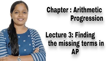 Lecture 3: Arithmetic Progression - Finding the missing terms in AP | Std 10| Maths | NCERT | CBSE