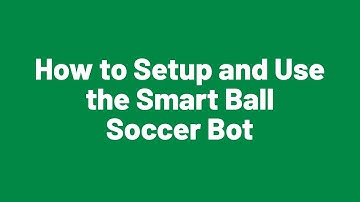 How to Setup and Use the Smart Ball Soccer Bot