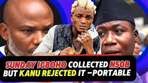 SUNDAY IGBOHO COLLECTED 50B TO DROP AGITATION -PORTABLE