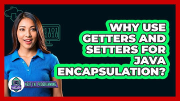Why Use Getters And Setters For Java Encapsulation? - Next LVL Programming