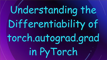 Understanding the Differentiability of torch.autograd.grad in PyTorch