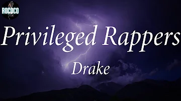 Drake - Privileged Rappers (Lyrics)