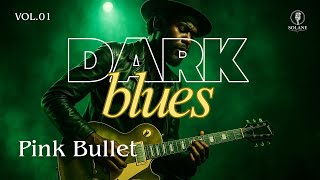 Pink Bullet 🥃 Dark Blues Reborn | Deep Dark Guitar Mix for Lonely Nights - Vol.01
