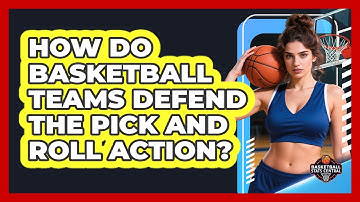 How Do Basketball Teams Defend The Pick And Roll Action? - Basketball Stats Central