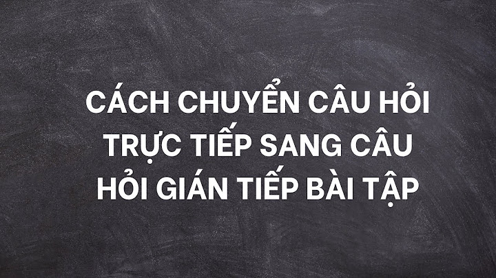 Chuyển câu trực tiếp sang gián tiếp bài tập