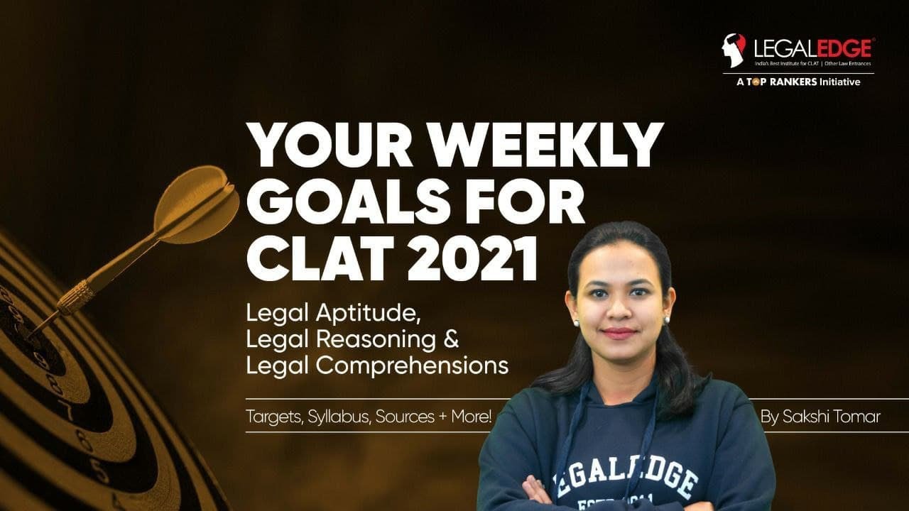 Your Weekly Goals for CLAT 2021 | Legal Aptitude, Legal Reasoning, Comprehension |CLAT 2021 Strategy