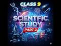 Class 9 Science Unit 1 Scientific Study Part 2 With full concept