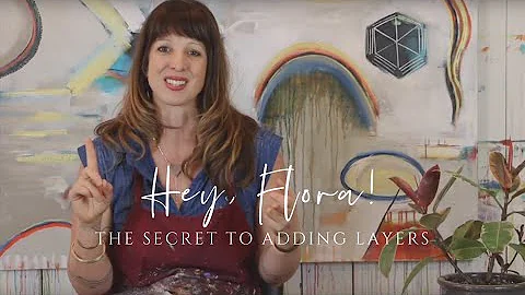 Hey, Flora! Episode 2: The Secret to Adding Layers