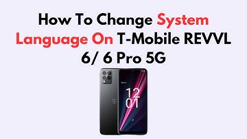 How To Change System Language On T-Mobile REVVL 6/ 6 Pro 5G