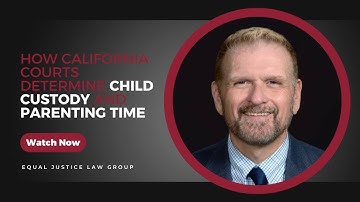How California Courts Determine Child Custody and Parenting Time