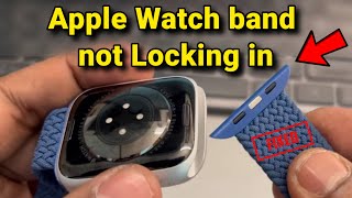 Apple Watch band not locking in : How to fix