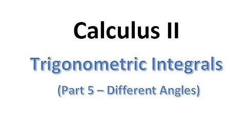 MAT230 Trig Integrals Part 5 - Different Angles
