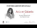Acis et Galatée di Giovanni Battista Lulli - Conversazione Musicale