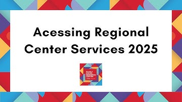 Acessing Regional Center Services 2025