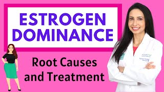 A Doctor's Guide to ESTROGEN DOMINANCE:  Symptoms, Root Causes, and Treatment
