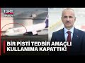Ulaştırma Bakanı Abdulkadir Uraloğlu&#39;ndan Uçak Kazası Açıklaması: Bir Pisti Tedbir Amaçlı Kapattık!