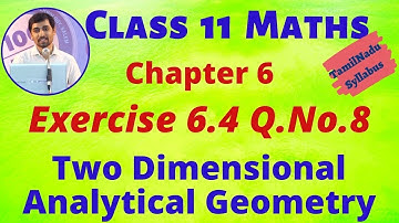 11th Maths | Exercise 6.4 Q.No.8 | Two Dimensional Analytical Geometry | Tamil Nadu New Syllabus
