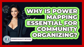 Why Is Power Mapping Essential For Community Organizing? - Gender Equality Network