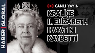 CANLI YAYIN | İngiltere Yasta! Kraliçe II. Elizabeth Öldü