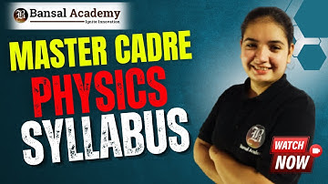Syllabus of master cadre physics detailed | Master Cadre Physics 2024 | Bansal Academy