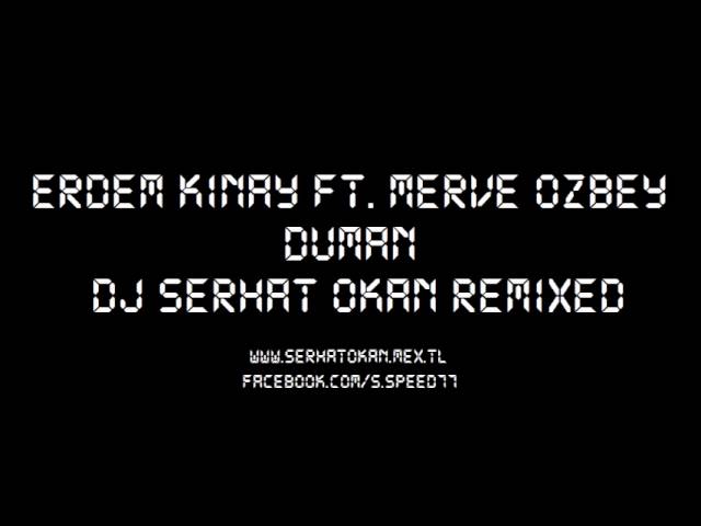 Erdem Kınay ft. Merve Özbey - Duman ( DJ Serhat Okan Remix ) class=