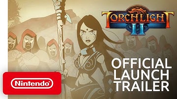 Torchlight II - Launch Trailer - Nintendo Switch