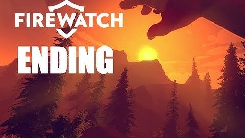 Firewatch Gameplay Walkthrough Part 7 - ENDING! (Lets Play Commentary)