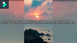 HOW TO PUT BACKGROUND BLUR TO VERTICAL VIDEO IN FILMORA | FILMORA 9 EFFECTS