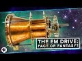 The EM Drive: Fact or Fantasy?
