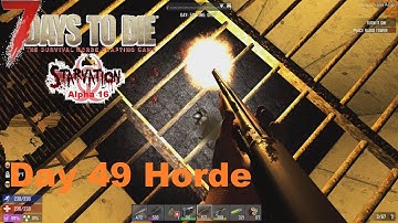 Day 49 Horde | Starvation Mod | 7 Days to Die Alpha 16 Let