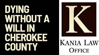Consequences of Dying Without a Will in Cherokee County