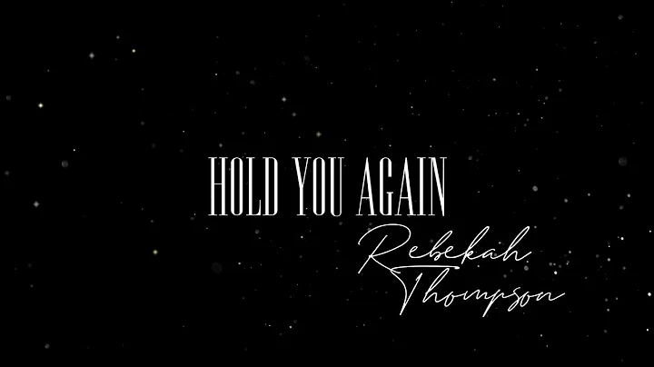 Hold You Again - Rebekah Thompson