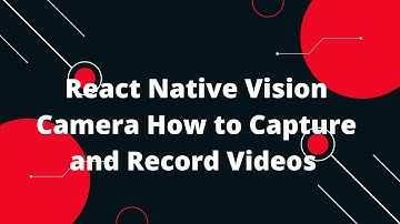 React Native Vision Camera How to Capture and Record Videos