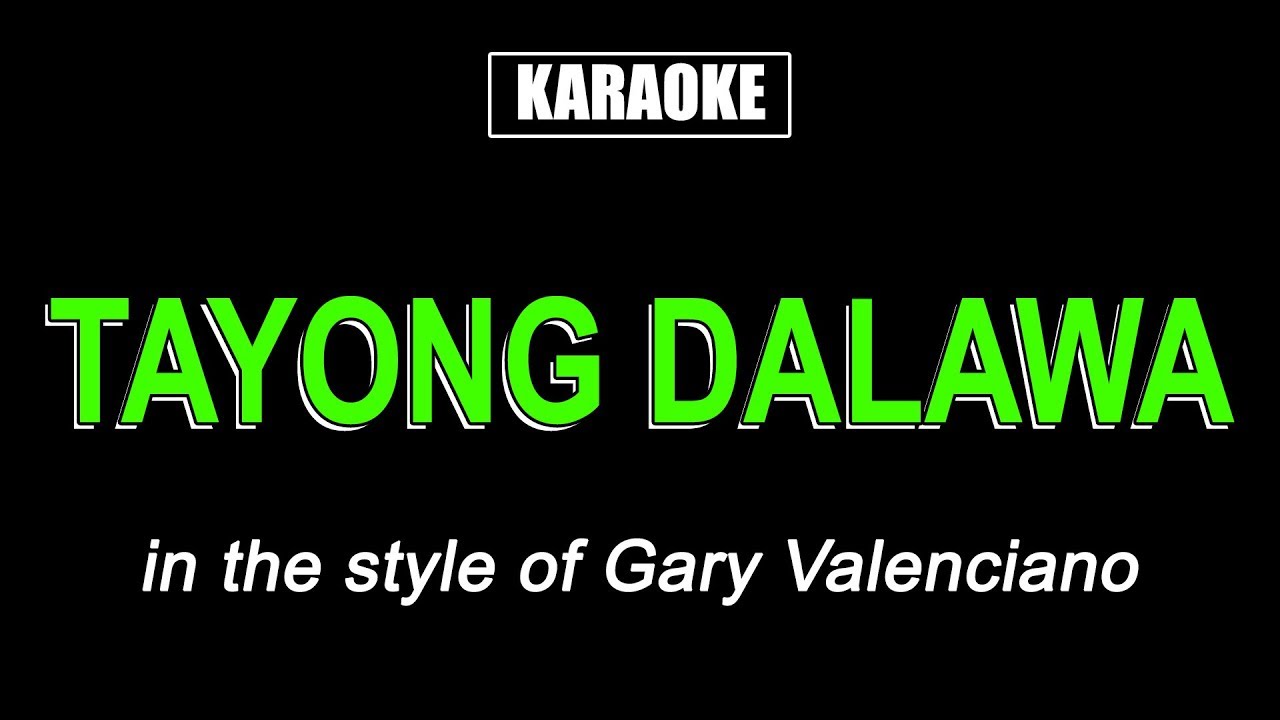 Karaoke   Tayong Dalawa   Gary V