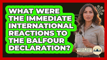What Were The Immediate International Reactions To The Balfour Declaration? - Middle East Explorers