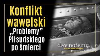 Dawnotemu - Konflikt Wawelski - Problemy Piłsudskiego Po Śmierci