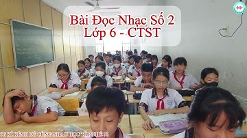 Bài Đọc Nhạc Số 2 - Âm Nhạc Lớp 6 | Sách Chân Trời Sáng Tạo