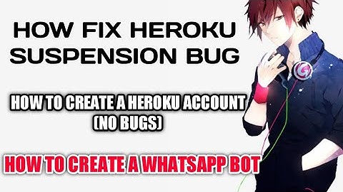 HOW TO CEREAT BOT ON WHATSAPP HOW TO FIX HEROKU ACCOUNT SUSPENSION BUG HOW TO CREATE HEROKU ACCOUNT