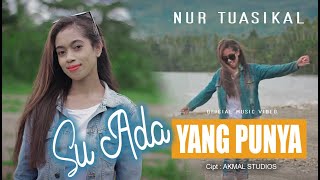 SU ADA YANG PUNYA || LAGU DISCO DANGDUT AMBON TERBARU 2023 || NUR TUASIKAL